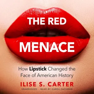 The Red Menace: How Lipstick Changed the Face of American History Audio CD – Unabridged, December 6, 2022